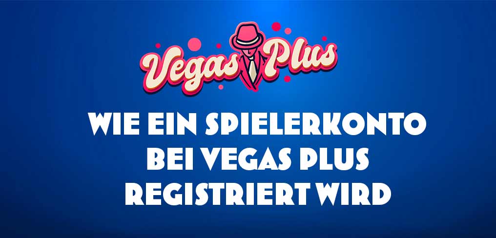 Kontoregistrierung bei Vegas Plus